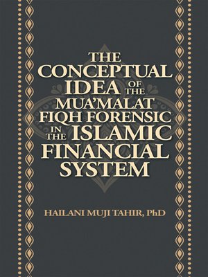 cover image of The Conceptual Idea of the Mua'Malat Fiqh Forensic in the Islamic Financial System